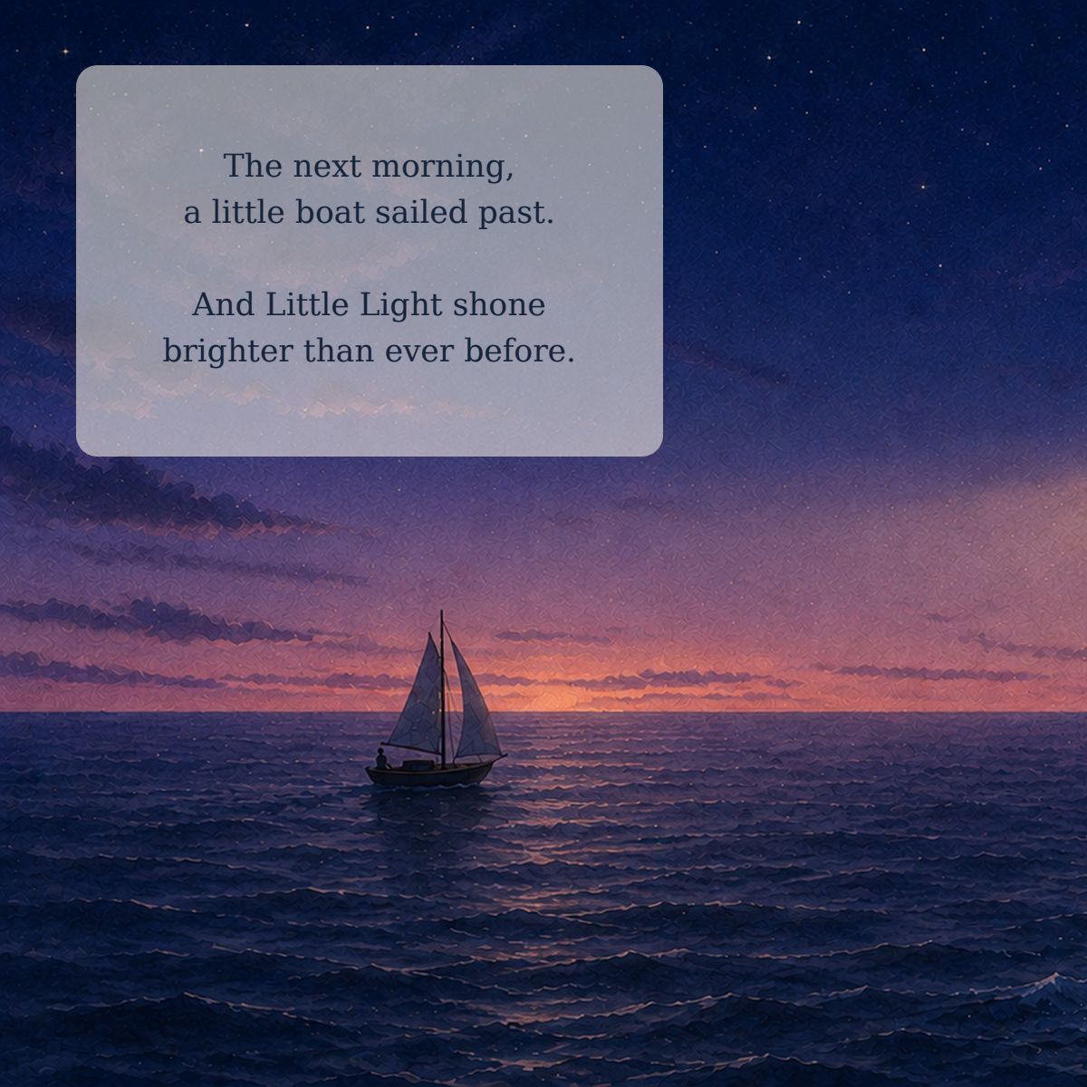 The next morning, a little boat sailed past. And Little Light shone brighter than ever before.